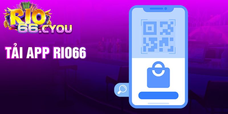Tải app Rio66 như thế nào